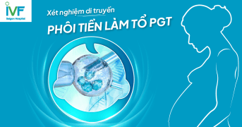 Xét nghiệm di truyền phôi tiền làm tổ PGT và những lưu ý dành cho bạn