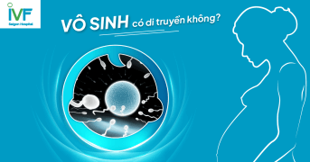 Vô sinh hiếm muộn có di truyền không?