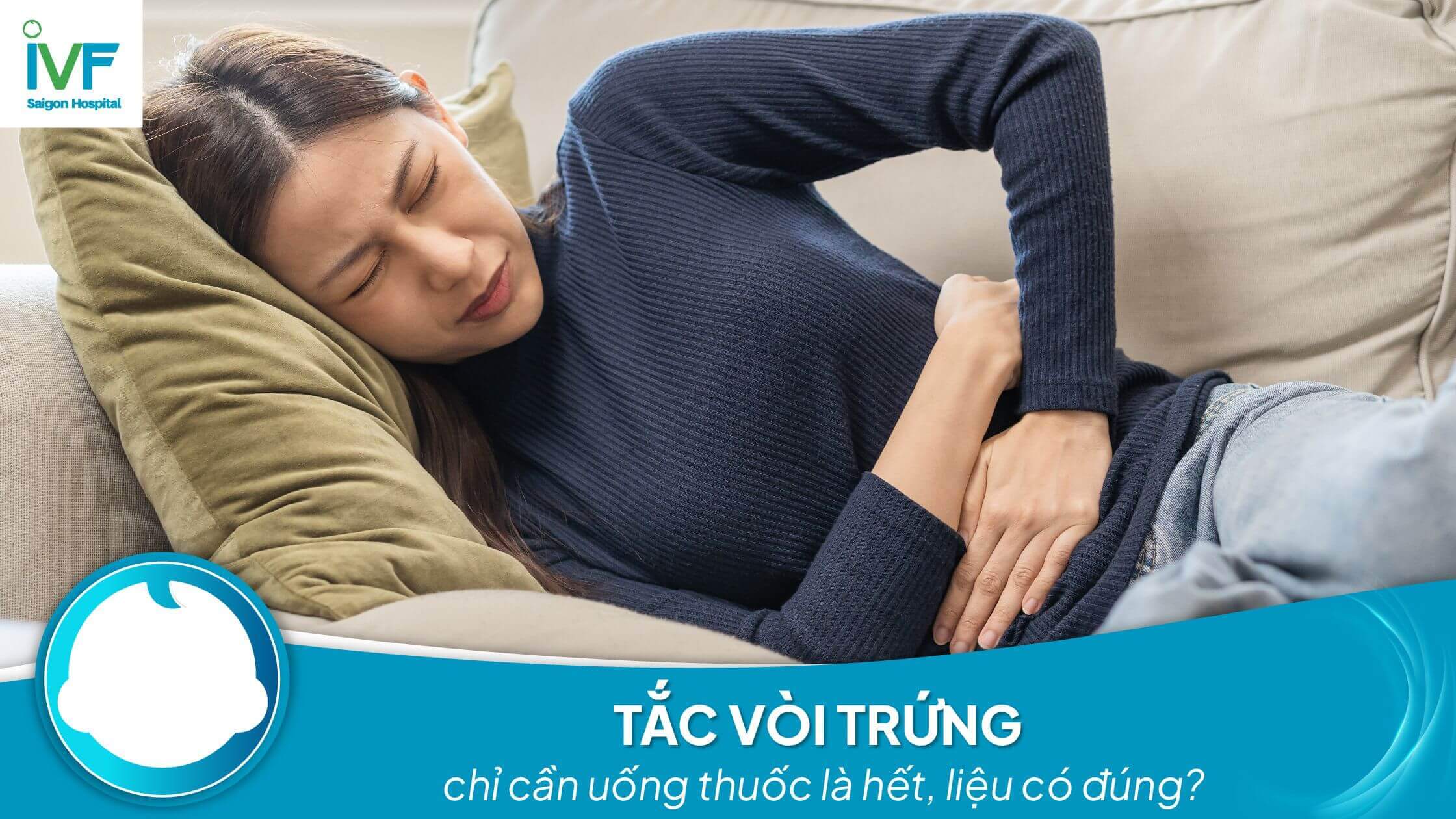 TẮC VÒI TRỨNG - Liệu chỉ cần uống thuốc?