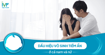 Dấu hiệu vô sinh tiềm ẩn ở cả nam và nữ