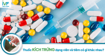 Thuốc kích trứng dạng uống và dạng tiêm có gì khác nhau?