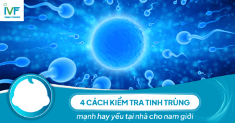 4 cách kiểm tra tinh trùng mạnh hay yếu tại nhà dành cho nam giới