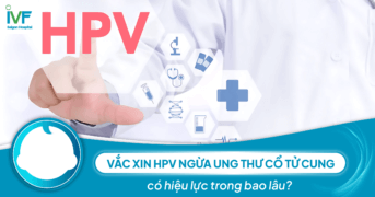 Vắc xin HPV ngừa ung thư cổ tử cung có hiệu lực trong bao lâu?