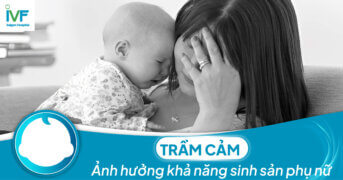 Trầm cảm: Ảnh hưởng khả năng sinh sản phụ nữ thế nào?