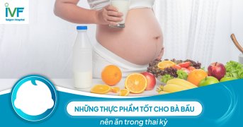 Những thực phẩm cho bà bầu tốt nhất nên ăn trong thai kỳ