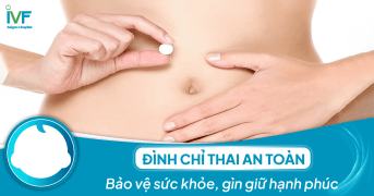  Đình chỉ thai an toàn: Bảo vệ sức khỏe, gìn giữ hạnh phúc