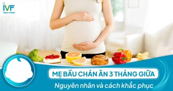 Mẹ bầu chán ăn 3 tháng giữa: Nguyên nhân và cách khắc phục