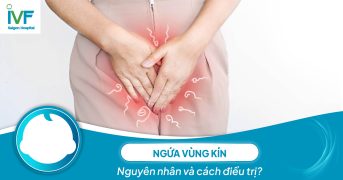 Ngứa vùng kín: Nguyên nhân và cách điều trị thế nào?