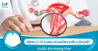 Bệnh lý tử cung và những điều cần biết trước khi mang thai