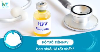 Độ tuổi tiêm HPV bao nhiêu là tốt nhất?