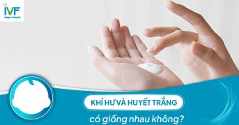 Khí hư và huyết trắng có giống nhau không?