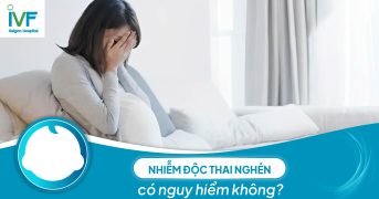 Nhiễm độc thai nghén có nguy hiểm không?